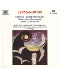 Harnasie (Ballet Pantomime) • Mandragora (Pantomime) • Etude For Orchestra