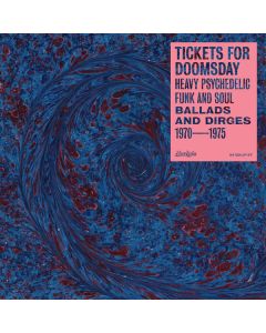 Tickets For Doomsday: Heavy Psychedelic Funk And Soul (Ballads And Dirges 1970-1975)