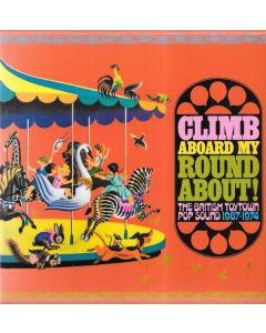 Climb Aboard My Roundabout! (The British Toytown Pop Sound 1967-1974)