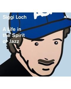 Siggi Loch - A Life in the Spirit of Jazz