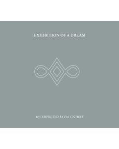 Exhibition Of A Dream (Interpreted By FM Einheit)