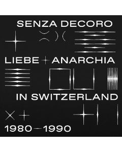 Senza Decoro (Liebe + Anarchia / Switzerland 1980​-​1990)