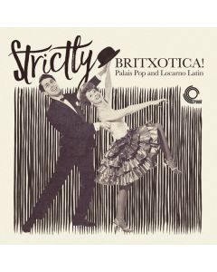 Strictly Britxotica! - Palais Pop And Locarno Latin