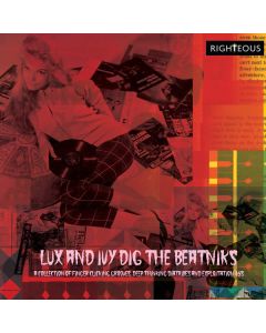 Lux And Ivy Dig The Beatniks (A Collection Of Finger Lickin' Groove, Deep Thinkin' Diatribes And Exploitation 45s)