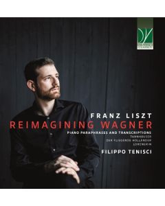 Reimagining Wagner (Piano Paraphrases And Transcriptions)