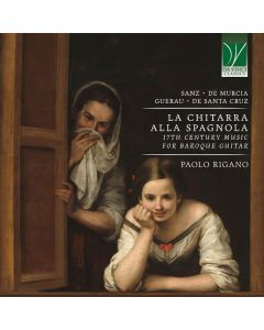 La Chitarra Alla Spagnola (17th Century Music For Baroque Guitar)