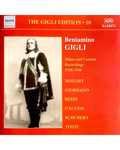The Gigli Edition • 10 / Milan and London Recordings 1938-1940 / Mozart, Giordano, Bixio, Caccini, Schubert, Tosti