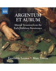 Argentum Et Aurum (Musical Treasure From The Early Habsburg Renaissance)