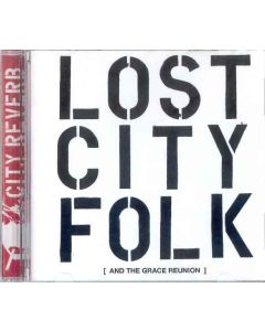 Lost City Folk [ And The Grace Reunion ]