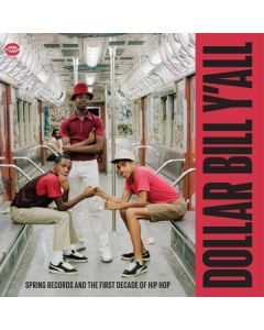 Dollar Bill Y'All (Spring Records And The First Decade Of Hip Hop)
