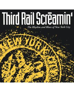 Third Rail Screamin' - The Rhythm and Blues of New York City