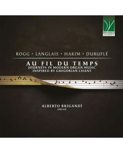 Au Fil Du Temps (Journeys In Modern Organ Music Inspired By Gregorian Chant)