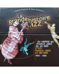 La Grande Histoire Du Jazz (Au Temps Du Middle Jazz Et Du Bop = From Middle Jazz To Be-bop 1952 ▶ 1956)