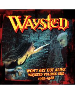Won't Get Out Alive (Waysted Volume One 1983-1986)