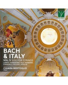 Bach & Italy Vol. 5: Soli For Strings