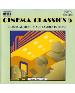 Cinema Classics 5 (Classical Music Made Famous In Films)