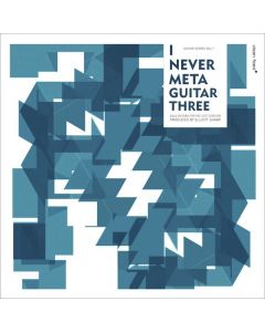 I Never Meta Guitar Three (Solo Guitars For The XXI Century)