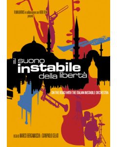 Il Suono Instabile Della Libertà (On The Road With The Italian Instabile Orchestra)