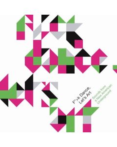 F*>k Dance, Let's Art: Sounds From A New American Underground