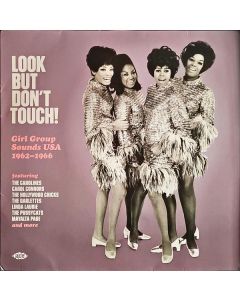 Look But Don't Touch! Girl Group Sounds USA 1962-1966