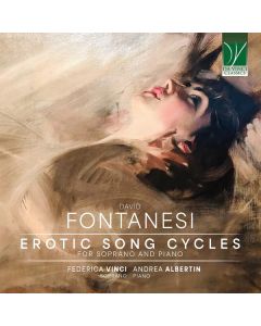Fontanesi: Erotic Song Cycles, For Soprano And Piano