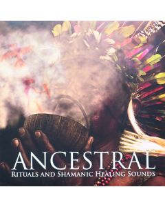 ANCESTRAL Rituals and Shamanic Healing Sounds