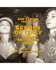 Echoes Of Italy (Early 90s House Vibes) (Vol. 2 The Birds Of Paradise)