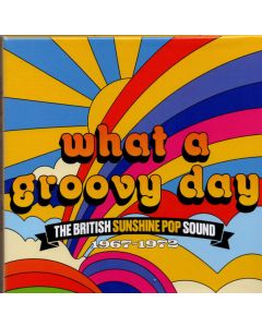 What A Groovy Day (The British Sunshine Pop Sound 1967-1972)