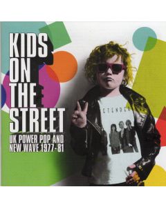 Kids On The Street (UK Power Pop And New Wave 1977-81)