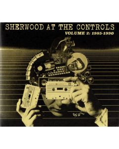 Sherwood At The Controls Volume 2: 1985 - 1990