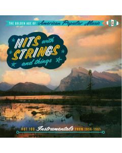 Hits With Strings And Things (Hot 100 Instrumentals From 1956-1967)