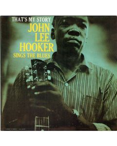 That's My Story John Lee Hooker Sings The Blues