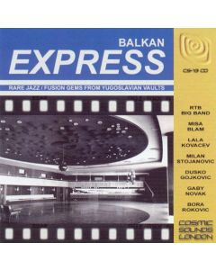 Balkan Express - Rare Jazz / Fusion Gems From Yugoslavian Vaults
