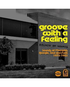 Groove With A Feeling: Sounds Of Memphis Boogie, Soul & Funk 1975-1985