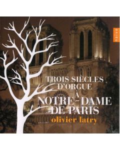 Trois Siècles D'orgue À Notre-Dame De Paris