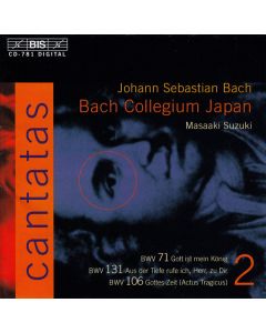 Cantatas 2: BWV 71 Gott Ist Mein König; BWV 131 Aus Der Tiete Rufe Ich, Herr, Zu Dir; BWV 106 Gottes Zeit (Actus Tragicus)