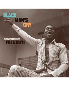 Black Man's Cry: The Inspiration Of Fela Kuti