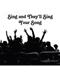 Sing And They’ll Sing Your Song (A Megaphone Keepsake)