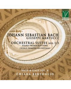 Orchestral Suites Nos. 1-3 (Piano Transcriptions) - Bach & Italy Vol. 4