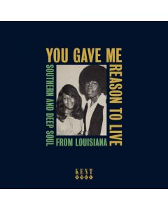 You Gave Me Reason To Live (Southern And Deep Soul From Louisiana)