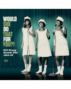 Would She Do That For You?! Girl Group Sounds USA 1964-68