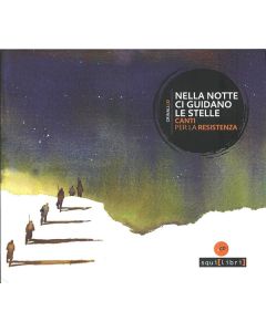 Nella Notte Ci Guidano Le Stelle (Canti Per La Resistenza)