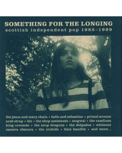 Something For The Longing (Scottish Independent Pop 1985 - 1999)