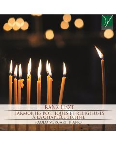 Franz Liszt: Harmonies Poétiques Et Religieuses; À La Chapelle Sixtine