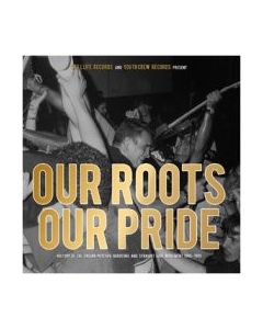 Our Roots Our Pride - History Of The Italian Positive Hardcore And Straight Edge Movement 1990-1995