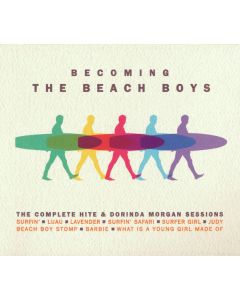 Becoming The Beach Boys: The Complete Hite & Dorinda Morgan Sessions