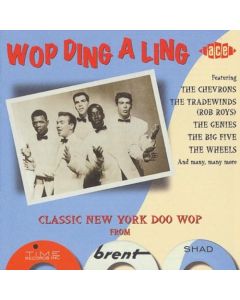 Wop Ding A Ling - Classic New York Doo Wop From Time, Brent & Shad