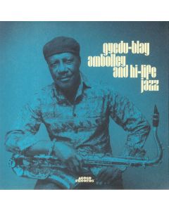 Gyedu​-​Blay Ambolley And Hi​-​Life Jazz