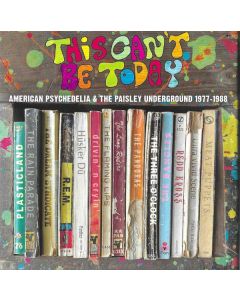 This Can't Be Today:  American Psychedelia & The Paisley Underground 1977-1988