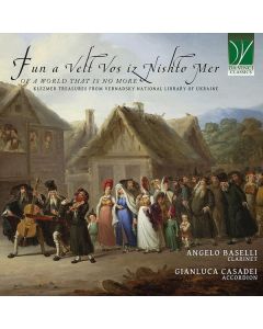 Fun A Velt Vos Iz Nishto Mer, Of A World That Is No More (Klezmer Treasures From Vernadsky National Library Of Ukraine)